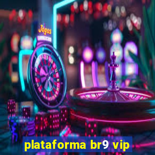 plataforma br9 vip